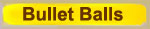 Bullet Balls (Polymer)