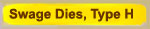 Swage Dies, type -H